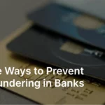 8 Effective Ways to Prevent Money Laundering in Banks