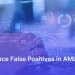 How to Reduce False Positives in AML?